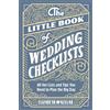 Callisto The Little Book of Wedding Checklists: All the Lists and Tips You Need to Plan the Big Day