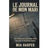 Mia Harper Le Journal de Mon Mari: Thriller psychologique — Elle n'était pas son premier choix. Elle était sa deuxième chance.