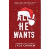 Jade Church All He Wants: a spicy holiday romance