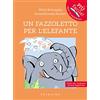 Gribaudo Un fazzoletto per l'elefante. Ediz. ad alta leggibilità