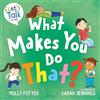 Bloomsbury Education What Makes You Do That?: A Let's Talk picture book to help children understand their behaviour and emotions