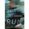 80/20 Publishing, LLC Dying to Run: An Athlete's Quest for One More Finish