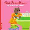 Bayard Jeunesse Petit Ours Brun se brosse les dents