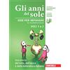 Zanichelli Gli anni del sole. Idee per imparare. Voci 1 e 2. Una . Per la Scuola media. Una storia del mito, dell'epica-Una storia della letteratura italiana (Vol. 1-2)