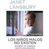CreateSpace Independent Publishing Platf Los niños malos no existen: Disciplina sin vergüenza para los más pequeños