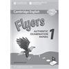 Cambridge Authentic Practice Tests. Pre A1 Starters, A1 Movers, A2 Flyers. Flyers 1 . Answer Booklet. Per la Scuola elementare: Authentic Examination Papers