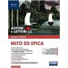 Fabbri Autori e lettori più. Con Mito ed epica. Per la Scuola media. Con ebook. Con espansione online (Vol. 1)