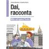 SEI Dai, racconta. Mito ed epica-Teatro. Per la Scuola media. Con ebook. Con espansione online