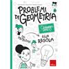 Erickson Problemi di geometria. Dal problema alla regola. Quaderno amico