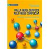 Sestante Dalla frase semplice alla frase complessa. Percorso di sintassi valenziale. Ediz. per la scuola