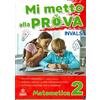 Tre Sei Scuola Mi metto alla prova INVALSI. Matematica. Per la Scuola elementare (Vol. 2)