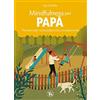 TS - Terra Santa Mindfulness per papà. Pensieri per una paternità consapevole. Ediz. a colori