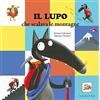 Gribaudo Il lupo che scalava le montagne. Amico lupo. Ediz. a colori
