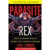 Atria Parasite Rex (with a New Epilogue): Inside the Bizarre World of Nature's Most Dangerous Creatures