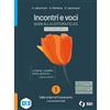 SEI Incontri e voci. Guida alla lettura felice. Percorso breve. Con Strumenti complementari per la didattica inclusiva. Per le Scuole superiori. Con e-book. Con espansione online (Vol. 1)