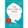 Random House Publishing Group The Whole-Brain Child: 12 Revolutionary Strategies to Nurture Your Child's Developing Mind