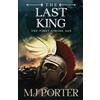 M J Publishing The Last King: England The First Viking Age - the first book in the bloody and brutal action-packed epic historical fiction series from MJ Porter: 1