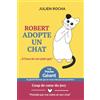 Julien Rocha Robert Adopte Un Chat... À l'insu de son plein gré: Un roman drôle, fluide et divertissant