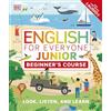 DK English for Everyone Junior Beginner's Course: Look, Listen and Learn