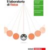 Zanichelli Il laboratorio di fisica. Per le Scuole superiori. Con Contenuto digitale (fornito elettronicamente)