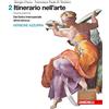 Zanichelli Itinerario nell'arte. Per le Scuole superiori. Con Contenuto digitale (fornito elettronicamente). Dal gotico all'età barocca (Vol. 2)