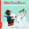 Bayard jeunesse Petit Ours Brun fait un bonhomme de neige