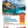 Zanichelli La Terra, un'introduzione al pianeta vivente. La Terra nello spazio-Le sfere terrestri e le loro interazioni. Per il primo biennio delle Scuole superiori. Con espansione online