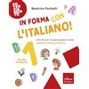 Erickson Scuola In forma con l'italiano. Attività per il potenziamento delle abilità di letto-scrittura (Vol. 1)