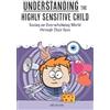 CreateSpace Independent Publishing Platf Understanding the Highly Sensitive Child: Seeing an Overwhelming World through Their Eyes: 1