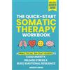 Dorsland Press The Quick-Start Somatic Therapy Workbook: A 30-Day Plan of Simple Somatic Exercises for Anxiety, Stress Management, Emotional Release, and Nervous System Regulation