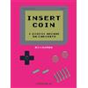 Coppola Editore Insert Coin. I giochi Arcade da cabinato