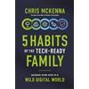 Zondervan 5 Habits of the Tech-ready Family: Raising Wise Kids in a Wild Digital World