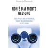 Gribaudo Non è mai morto nessuno. Dagli impasti crudi al microbiota, viaggio nella microbiologia di tutti i giorni
