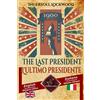 Kentauron 1900 The Last President - 1900 L'ultimo Presidente: Bilingual parallel text - Bilingue con testo a fronte: English - Italian / Inglese - Italiano