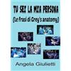 Angela Giulietti Tu sei la mia persona- Le frasi di Grey's anatomy