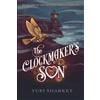 Yuri Sharkey The Clockmaker's Son: Book 1 in The Twisted Wolves duology: A Dark Fantasy