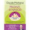 Sperling & Kupfer Pronti, si nasce! Guida pratica ed emotiva per vivere al meglio la gravidanza, il parto e la nascita