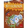 Erickson La storia della vita sulla Terra. 10 in scienze. Osservo, sperimento, gioco!