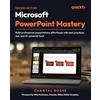 Packt Publishing Microsoft PowerPoint Mastery: Build professional presentations effortlessly with best practices, tips, and AI-powered tools