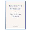 LIWI LITERATUR Erasmus von rotterdam das lob der torhei: Ins deutsche bertragen von alf