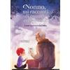 Gribaudo Nonno, mi racconti di quando eri piccolo? Come si viveva una volta. Ediz. a colori