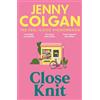 Hodder & Stoughton Close Knit : the brilliant new, feel-good love story about the joy of knitting, community and love!