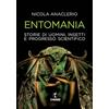 Orme Editori Entomania. Storie di uomini, insetti e progresso scientifico