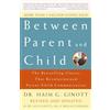 Harmony/Rodale/Convergent Between Parent and Child: Revised and Updated: The Bestselling Classic That Revolutionized Parent-Child Communication