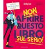 Gribaudo Non aprire questo libro sul serio! Ediz. a colori