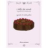 elinor marianne I dolci dei ricordi (e quelli che lo diventeranno). Agenda di ricette golose. Ediz. a colori