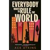 Corsair Everybody Wants to Rule the World: 'A thoroughly enjoyable spy novel' Mail on Sunday