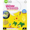 Mondadori Scuola Wow la scienza. Per la Scuola media. Con e-book. Con 2 espansioni online (Vol. A-B-C-D)