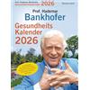 Bassermann Verlag Prof. Bankhofers Gesundheitskalender 2026. Der beliebte Abreißkalender: Zuverlässige Hausmittel und Naturrezepte für Gesundheit, Schönheit und Wohlbefinden