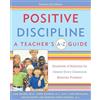 Harmony/Rodale/Convergent Positive Discipline: A Teacher's A-Z Guide: Hundreds of Solutions for Almost Every Classroom Behavior Problem!